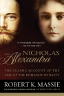 Nicholas and Alexandra: The Classic Account of the Fall of the Romanov Dynasty By Robert K. Massie Cover Image