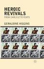 Heroic Revivals from Carlyle to Yeats By Geraldine Higgins Cover Image