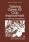 Tailoring Genes for Crop Improvement: An Agricultural Perspective (Basic Life Sciences #41) By George Bruening, John Harada, Tsune Kosuge Cover Image