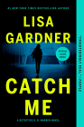 Catch Me: A Novel By Lisa Gardner Cover Image