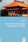 A Systematic Innovation Model Based on TRIZ By Frank Chen, Yong-Huang Lin Cover Image