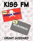 KISS FM From Radical Radio To Big Business: The Inside Story Of A London Pirate Radio Station's Path To Success Cover Image