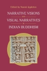 Narrative Visions and Visual Narratives in Indian Buddhism By Naomi Appleton (Editor) Cover Image