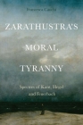 Zarathustra's Moral Tyranny: Spectres of Kant, Hegel and Feuerbach By Francesca Cauchi Cover Image