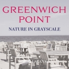 Greenwich Point Nature In Grayscale By Mimi Lagana Cover Image