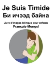 Français-Mongol Je Suis Timide / Би ичээд байна Livre d'images bilingue pour e By Suzanne Carlson (Illustrator), Richard Carlson Cover Image