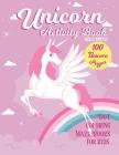 Unicorn Activity Book: 100 Unicorn Pages Dot, Coloring, Maze Book For Kids: Fun Children Activity For 2-4, 4-8, 9-12 Kids, Teen and Adult Cover Image
