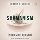 Shamanism: Personal Quests of Communion with Nature and Creation By Oscar Miro-Quesada (Contribution by), Amy Mermaid Isakov (Read by) Cover Image