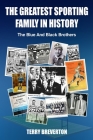 The Greatest Sporting Family In History: The Blue And Black Brothers By Terry Breverton Cover Image