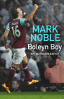 Boleyn Boy: My Autobiography By Mark Noble Cover Image