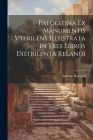 Paloestina Ex Manumentis Vterilens Illustrata In Tres Libros Distrilenta Relandi Cover Image