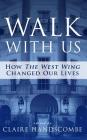 Walk With Us: How The West Wing Changed Our Lives By Claire Handscombe (Editor) Cover Image