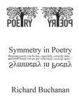 Symmetry in Poetry: Rhyming poetry can be fun, especially correctly done... By Janice Spina (Editor), Richard Buchanan Cover Image