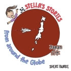 Stella's Stories from around the Globe: Japan 日本 By Sheri Burke Cover Image