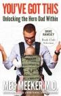 You've Got This: Unlocking the Hero Dad Within By Meg Meeker, Dave Ramsey (Foreword by) Cover Image