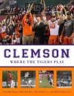 Clemson: Where the Tigers Play Cover Image