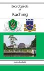 Encyclopedia of Kuching By Justin Corfield Cover Image