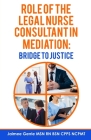 The Role of the Legal Nurse Consultant in Mediation: Bridge to Justice Cover Image