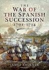 The War of the Spanish Succession 1701-1714 Cover Image