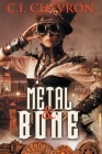 Metal and Bone By C. I. Chevron Cover Image