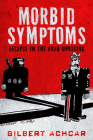 Morbid Symptoms: Relapse in the Arab Uprising (Stanford Studies in Middle Eastern and Islamic Societies and) By Gilbert Achcar Cover Image