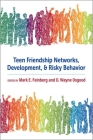 Teen Friendship Networks, Development, and Risky Behavior By Mark E. Feinberg (Editor), D. Wayne Osgood (Editor) Cover Image