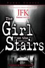 The Girl on the Stairs: The Search for a Missing Witness to the JFK Assassination Cover Image