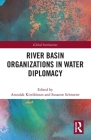 River Basin Organizations in Water Diplomacy (Global Institutions) Cover Image