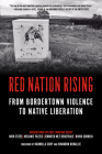 Red Nation Rising: From Bordertown Violence to Native Liberation By Brandon Benallie (Foreword by), Radmilla Cody (Foreword by), David Correia, Jennifer Nez Denetdale, Nick Estes, Melanie K. Yazzie Cover Image