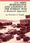 U.S. Army Mobilization and Logistics in the Korean War: A Research Approach By Center of Military History United States Cover Image