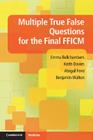 Multiple True False Questions for the Final Fficm By Emma Bellchambers, Keith Davies, Abigail Ford Cover Image