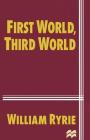 First World, Third World By William Ryrie Cover Image