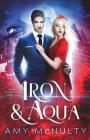 Iron & Aqua By Amy McNulty Cover Image