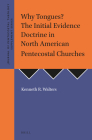 Why Tongues? the Initial Evidence Doctrine in North American Pentecostal Churches (Journal of Pentecostal Theology Supplement #42) By Kenneth Richard Walters Cover Image