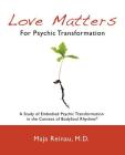Love Matters For Psychic Transformation By Maja Reinau Cover Image