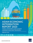 Asian Economic Integration Report 2023: Trade, Investments, and Climate Change in Asia and the Pacific By Asian Development Bank Cover Image