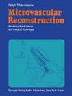 Microvascular Reconstruction: Anatomy, Applications and Surgical Technique Cover Image
