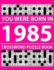 Crossword Puzzle Book 1985: Crossword Puzzle Book for Adults To Enjoy Free Time Cover Image