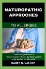 Naturopathic Approches to Allergies: Unlocking Wellness: A Comprehensive Guide to Naturopathic Approaches for Allergies Cover Image