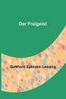 Der Freigeist By Gotthold Ephraim Lessing Cover Image