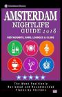 Amsterdam Nightlife Guide 2018: Best Rated Nightlife Spots in Amsterdam - Recommended for Visitors - Nightlife Guide 2018 By Nicholas G. Oakes Cover Image