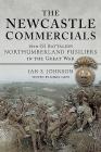 The Newcastle Commercials: 16th (S) Battalion Northumberland Fusiliers in the Great War Cover Image