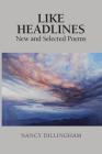 Like Headlines: New & Selected Poems Cover Image