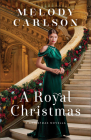 A Royal Christmas: A Christmas Novella By Melody Carlson Cover Image