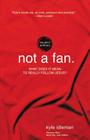 Not a Fan Student Edition: What Does It Mean to Really Follow Jesus? By Kyle Idleman Cover Image