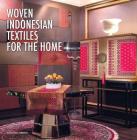 Woven Indonesian Textiles for the Home By Sian E. Jay, Sandra Niessen (Introduction by), Ibham Jasin (Photographer) Cover Image