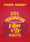 101 Fascinating Canadian Film and TV Facts Cover Image