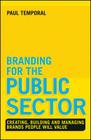 Branding for the Public Sector: Creating, Building and Managing Brands People Will Value Cover Image