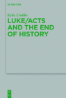 Luke/Acts and the End of History By Kylie Crabbe Cover Image