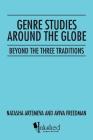 Genre Studies around the Globe: Beyond the Three Traditions By Natasha Artemeva, Aviva Freedman Cover Image